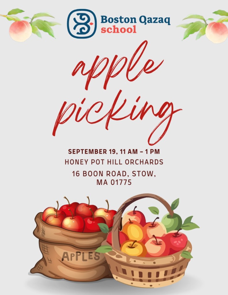 Boston Qazaq School apple picking flyer. September 19, 11 AM to 1 PM at Honey Pot Hill Orchards, 16 Boon Road, Stow, MA 01775.